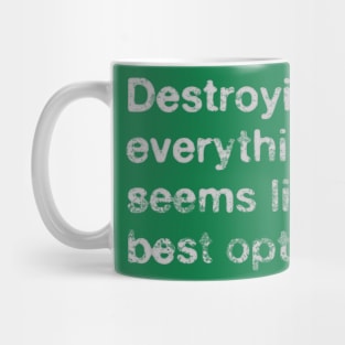 Destroy Everything // Nihilism Quotes Design Mug